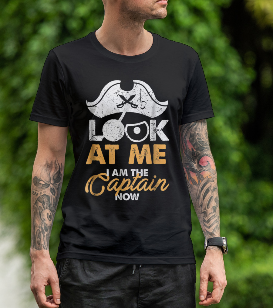 Look At Me I Am The Captain Now Pirate Hat T-Shirt
