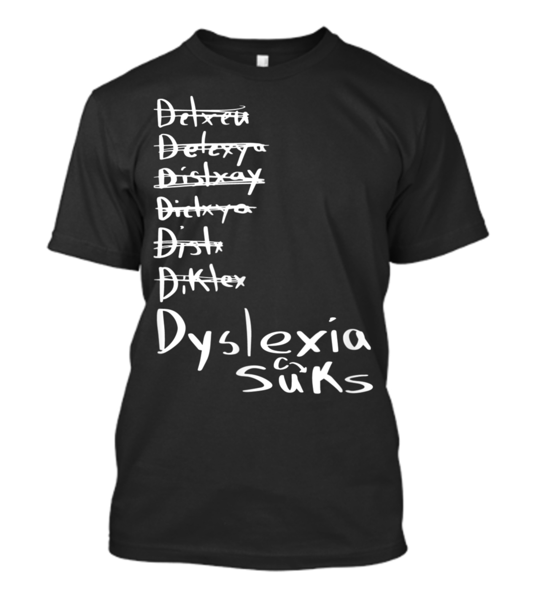 Dyslexia Sucks Humor For Reading School Teacher Or Student Struggling With Learning Difficulty T-Shirt