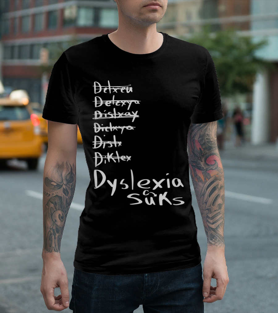Dyslexia Sucks Humor For Reading School Teacher Or Student Struggling With Learning Difficulty T-Shirt
