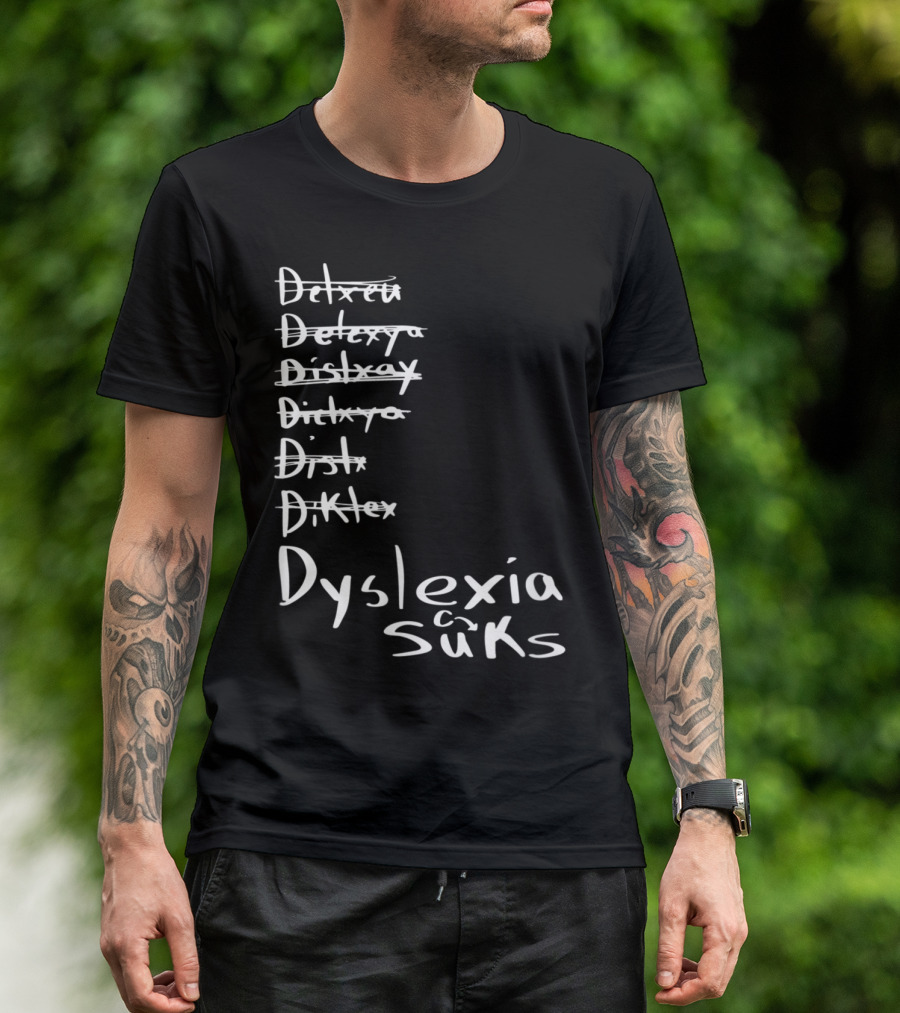 Dyslexia Sucks Humor For Reading School Teacher Or Student Struggling With Learning Difficulty T-Shirt