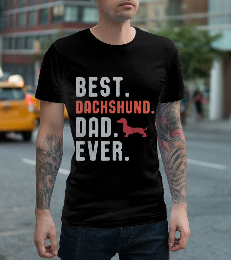 Best Dachshund Dad Ever Dog Dad with Dachshund T-Shirt