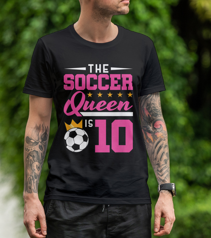 The Soccer Queen Is 10 Girls Soccer Birthday T-Shirt