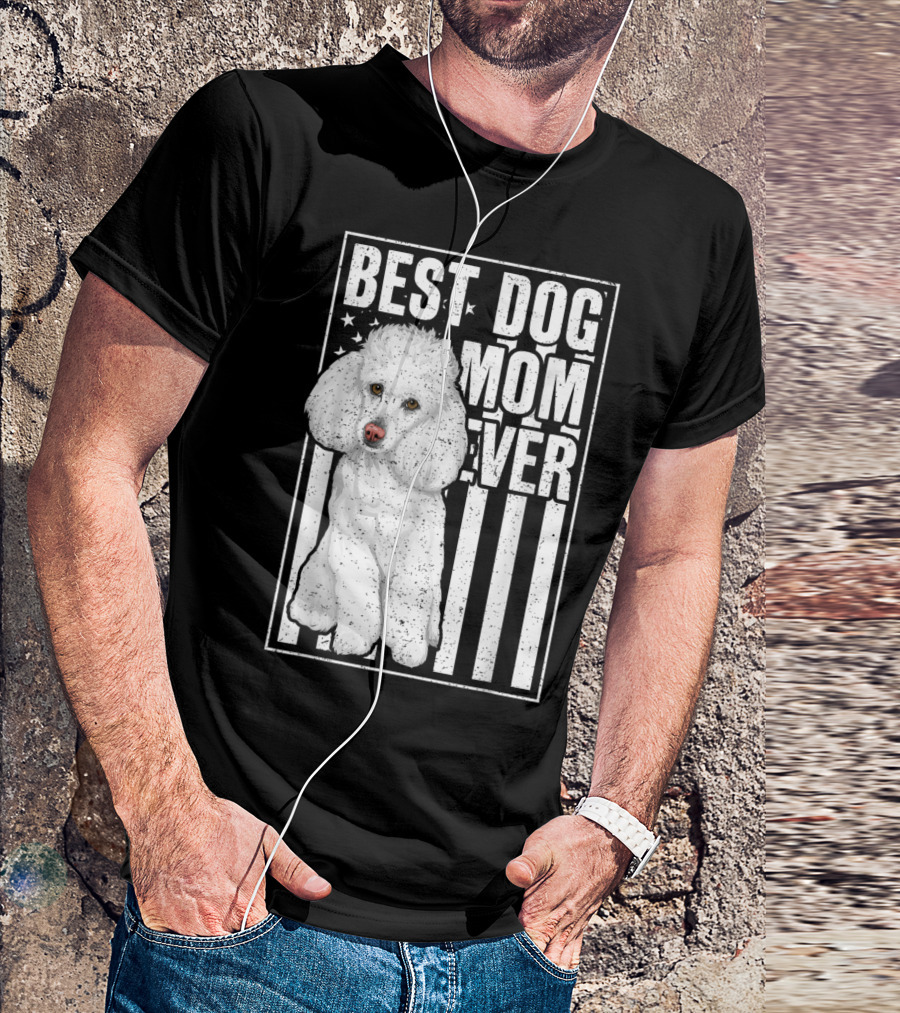 Best Dog Mom Ever White Poodle American Flag Background T-Shirt