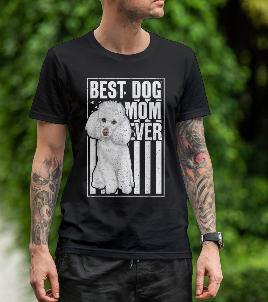Best Dog Mom Ever White Poodle American Flag Background T-Shirt