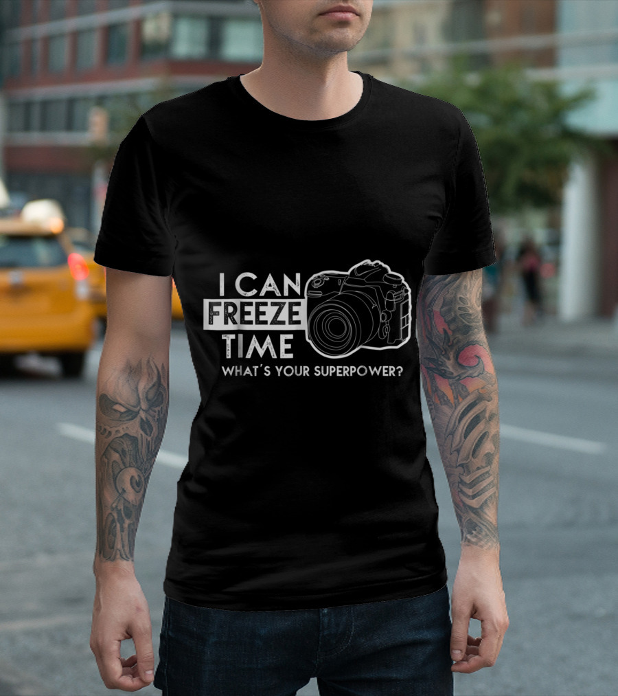 I Can Freeze Time Photography What's Your Superpower? T-Shirt