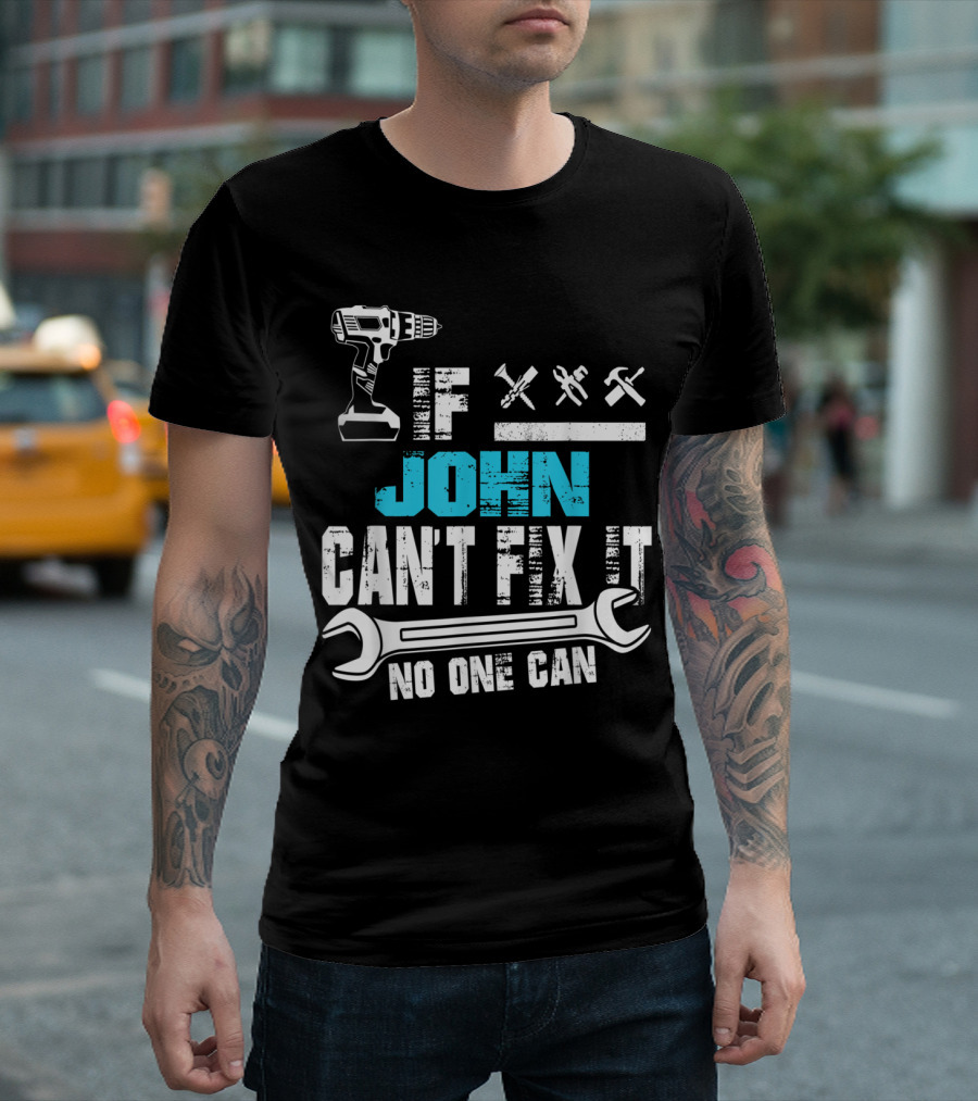 John Can't Fix It No One Can Drill Tools Wrench Symbols T-Shirt