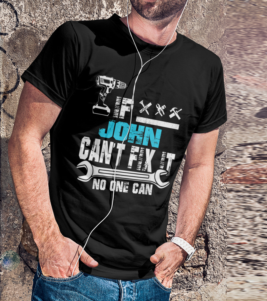 John Can't Fix It No One Can Drill Tools Wrench Symbols T-Shirt