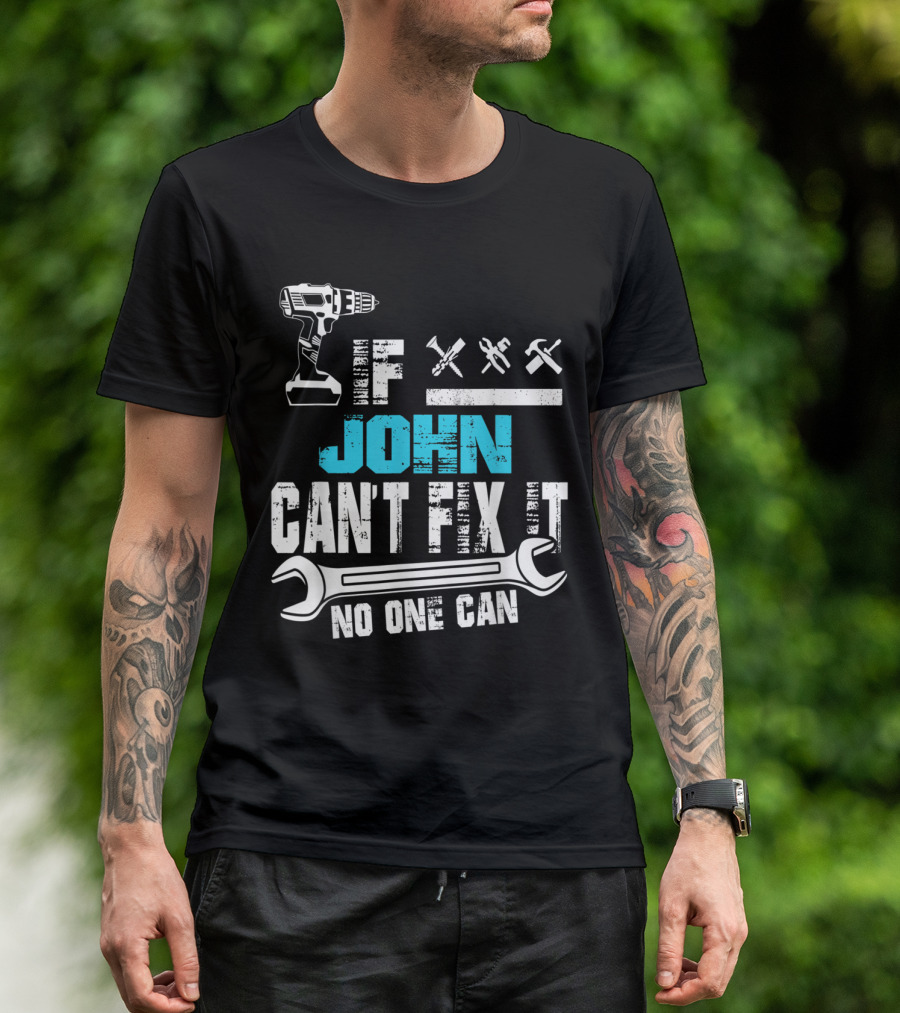 John Can't Fix It No One Can Drill Tools Wrench Symbols T-Shirt