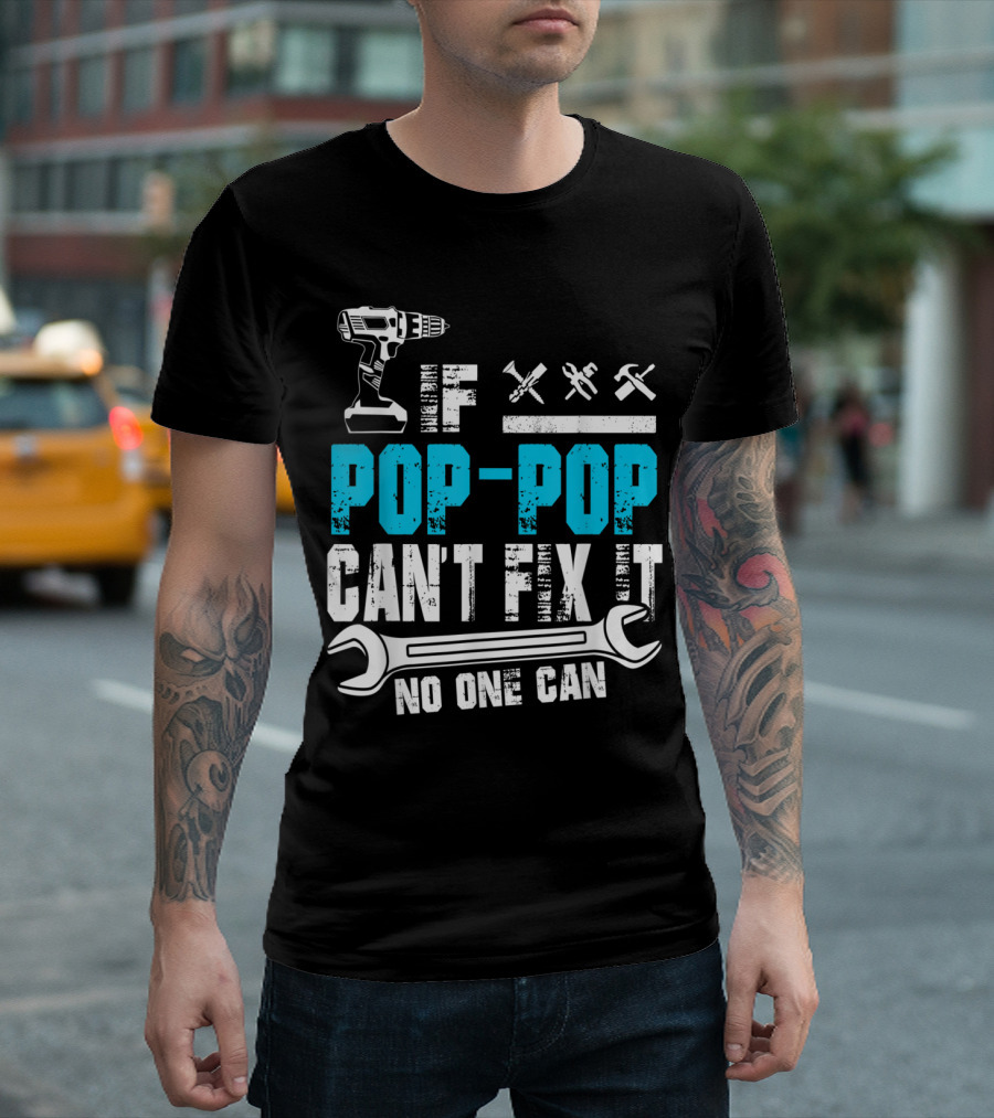 Pop Pop Can't Fix It No One Can Drill Wrench Tools T-Shirt