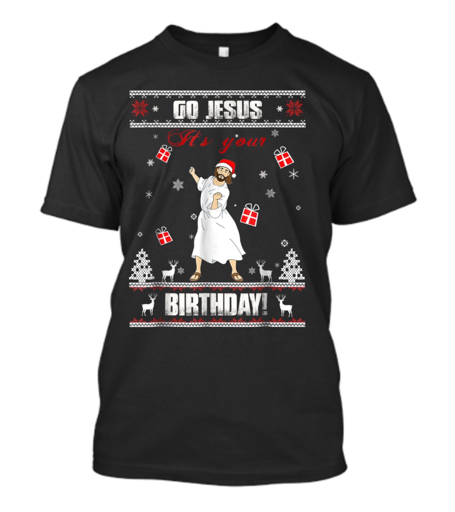 Go Jesus It's Your Birthday Christmas Sweater Reindeer Present T-Shirt
