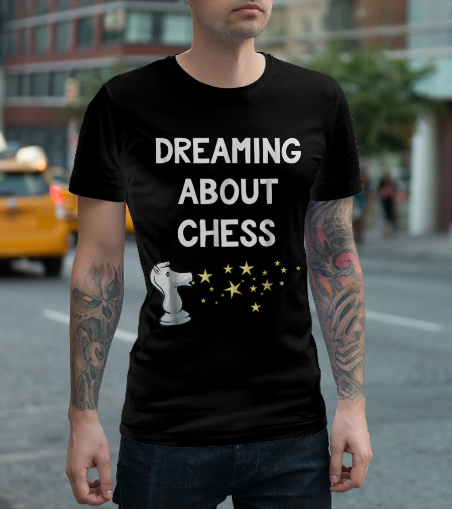 Dreaming About Chess Funny Chess Lover Stars Knight T-Shirt