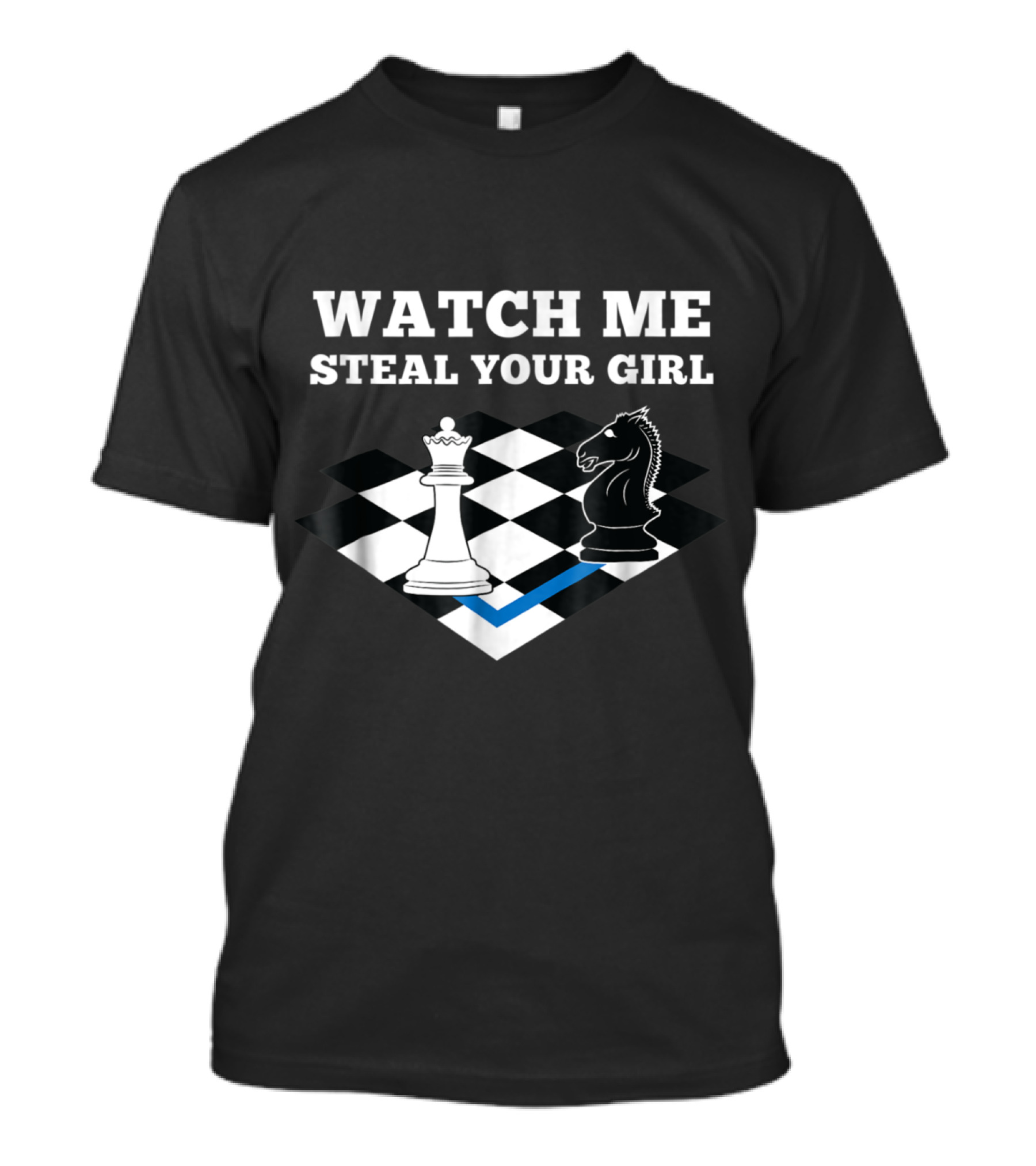 Watch Me Steal Your Girl Funny Chess Player Chess Mas T-Shirt