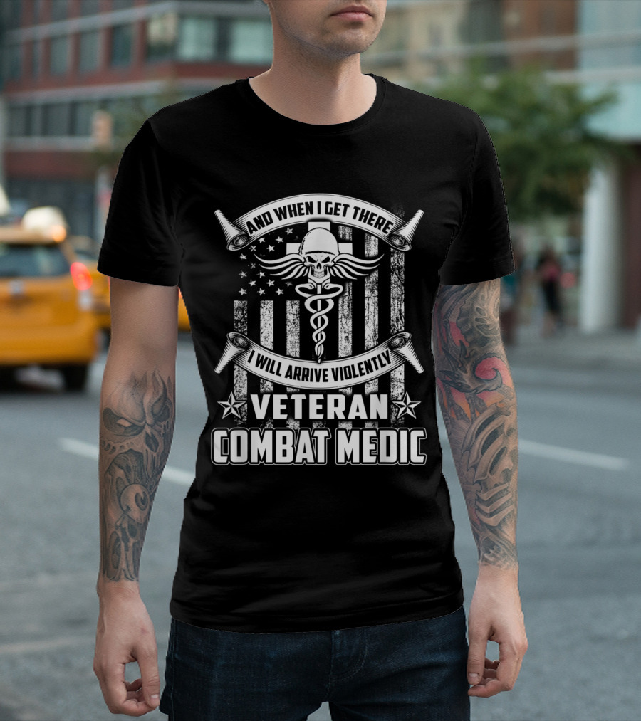 Veteran Combat Medic And When I Get There I Will Arrive Violently USA Flag Skull Caduceus T-Shirt