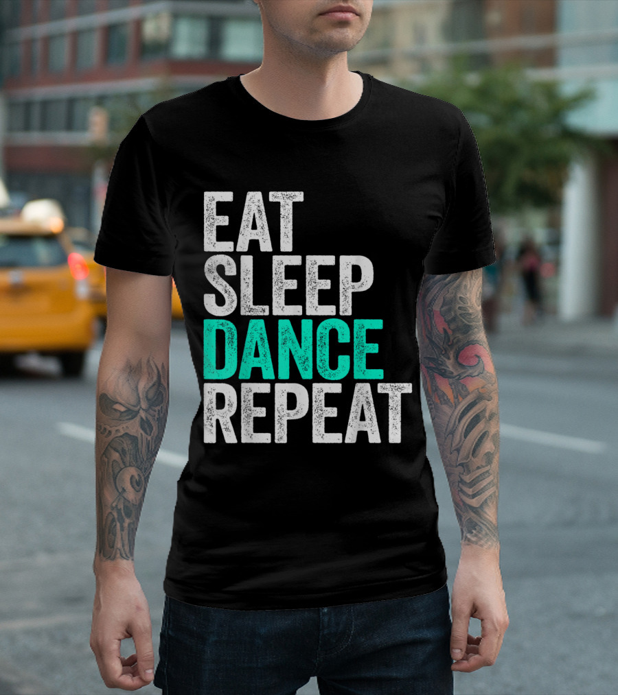 Eat Sleep Dance Repeat Grunge Typography T-Shirt