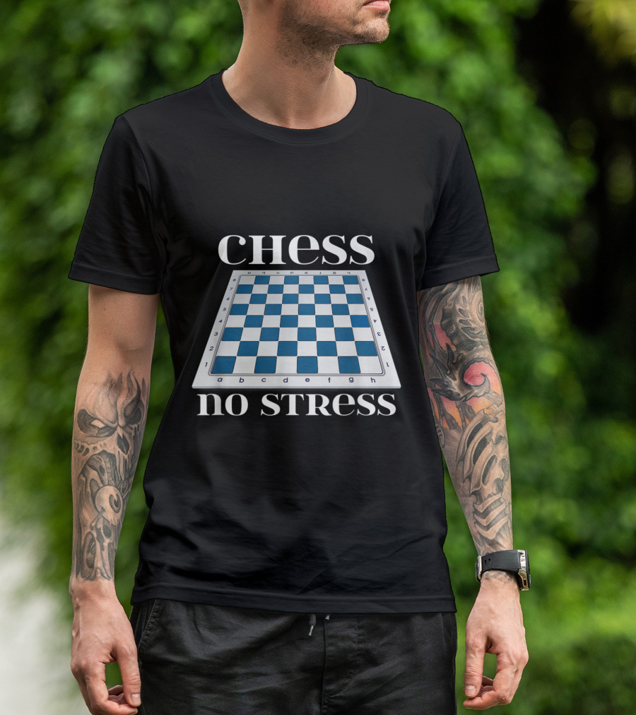 Chess No Stress Che Funny Chess Board T-Shirt