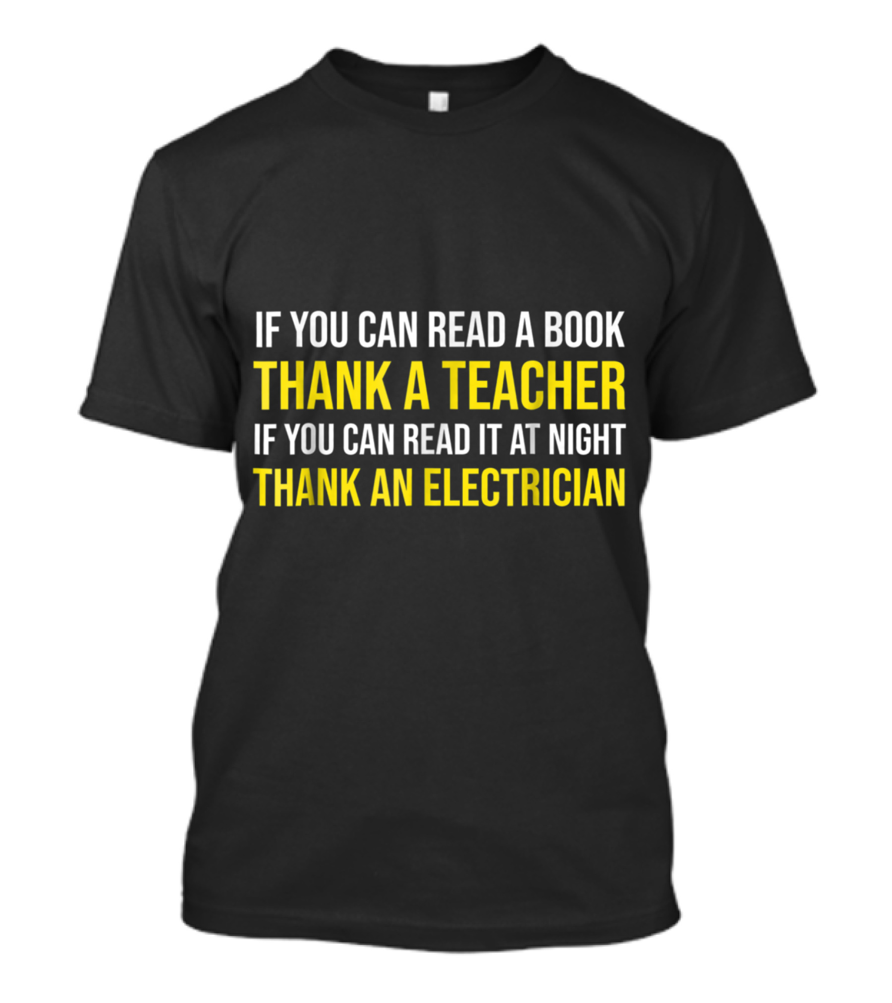 If You Can Read A Book Thank A Teacher If You Can Read It At Night Thank An Electrician T-Shirt