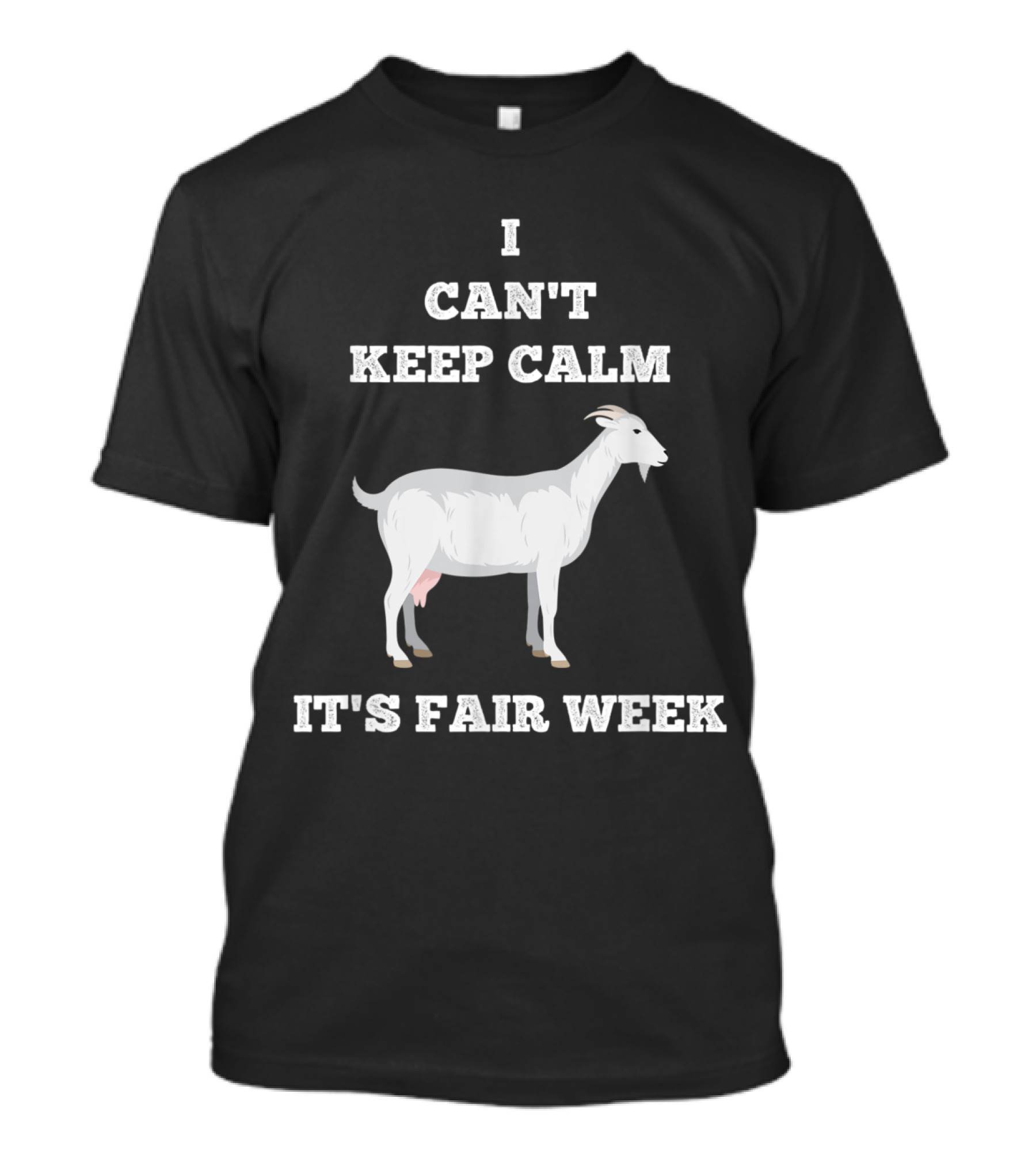 I Can't Keep Calm It's Fair Week Goat T-Shirt