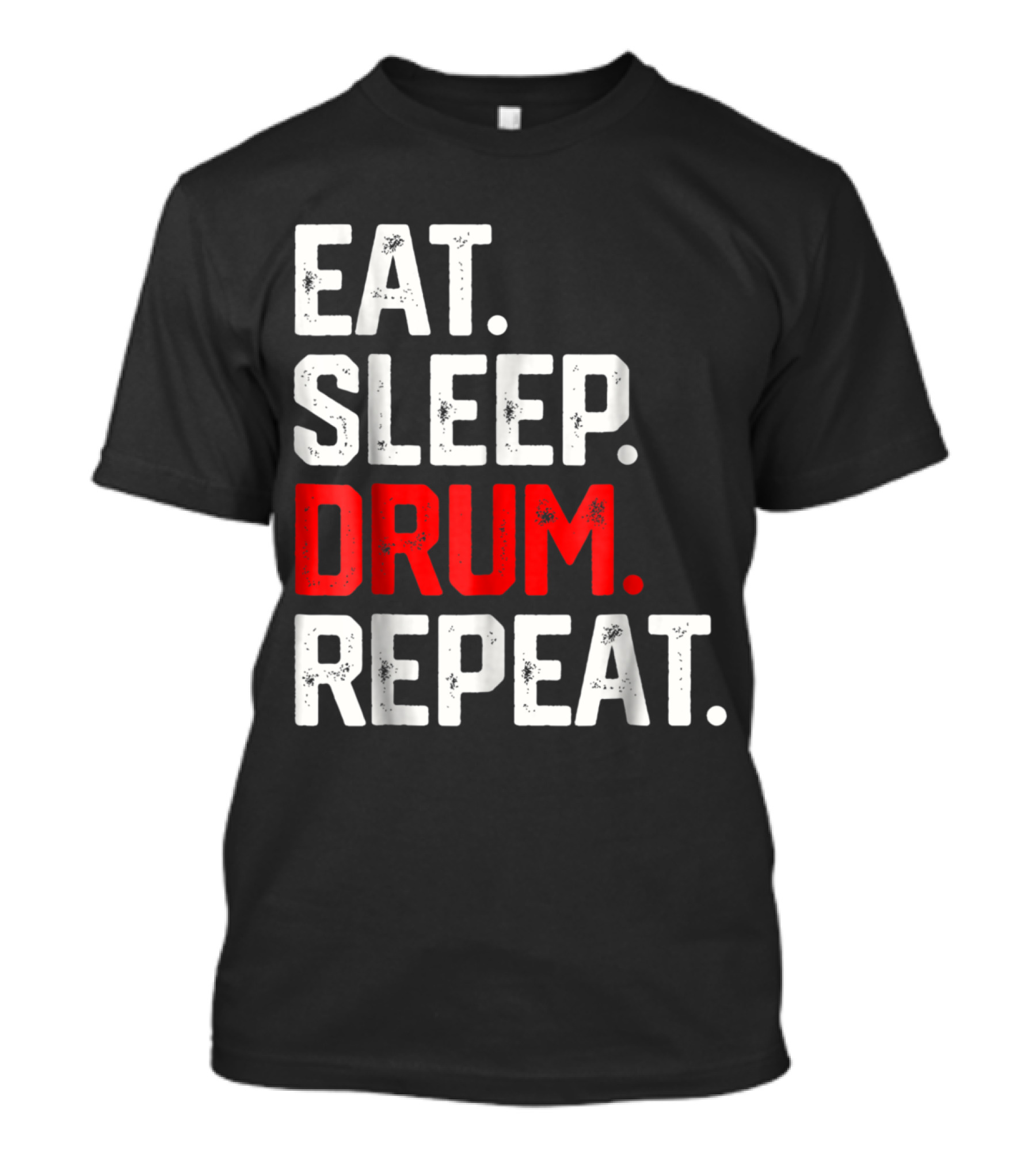 EAT SLEEP DRUM REPEAT Musician Life Drumming Passion T-Shirt