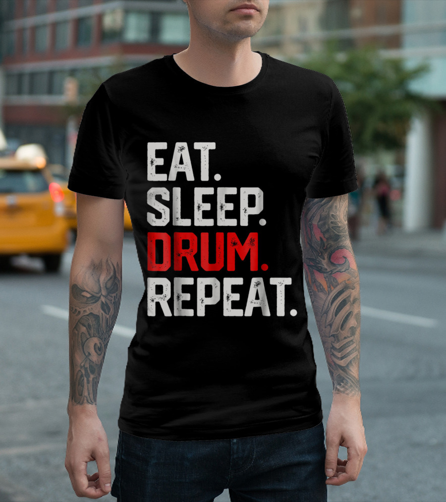EAT SLEEP DRUM REPEAT Musician Life Drumming Passion T-Shirt