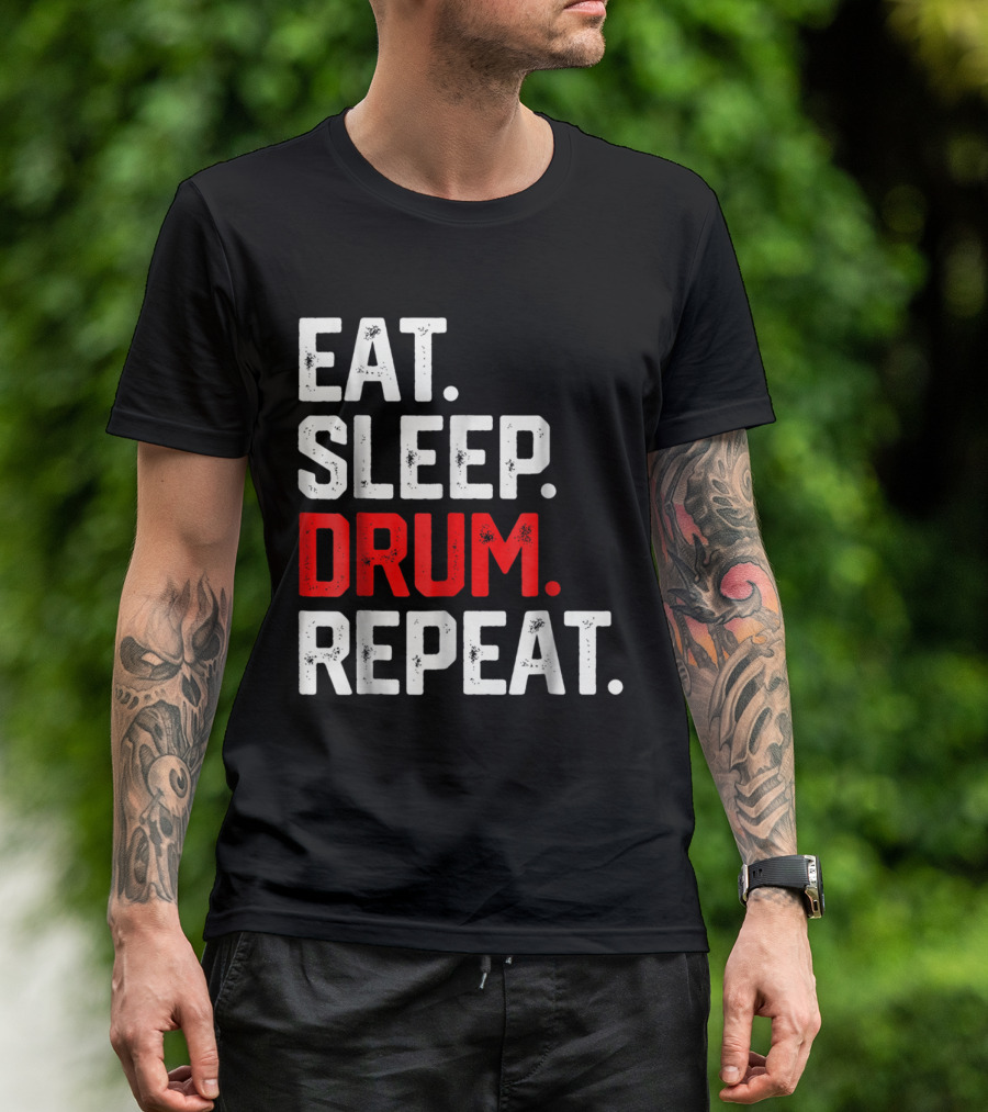 EAT SLEEP DRUM REPEAT Musician Life Drumming Passion T-Shirt