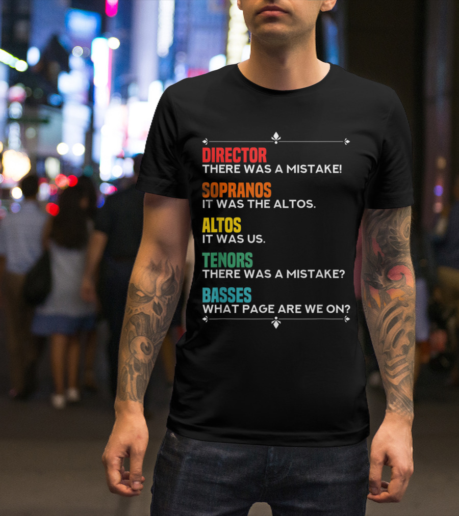 Director Mistake Sopranos Blame Altos Tenors Question Basses Confusion T-Shirt