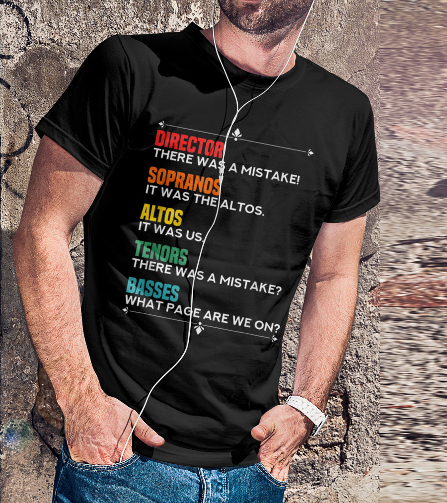 Director Mistake Sopranos Blame Altos Tenors Question Basses Confusion T-Shirt
