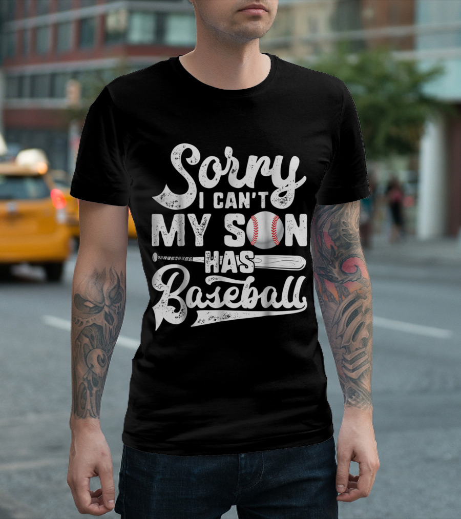 Sorry I Can't My Son Has Baseball With Bat And Ball T-Shirt