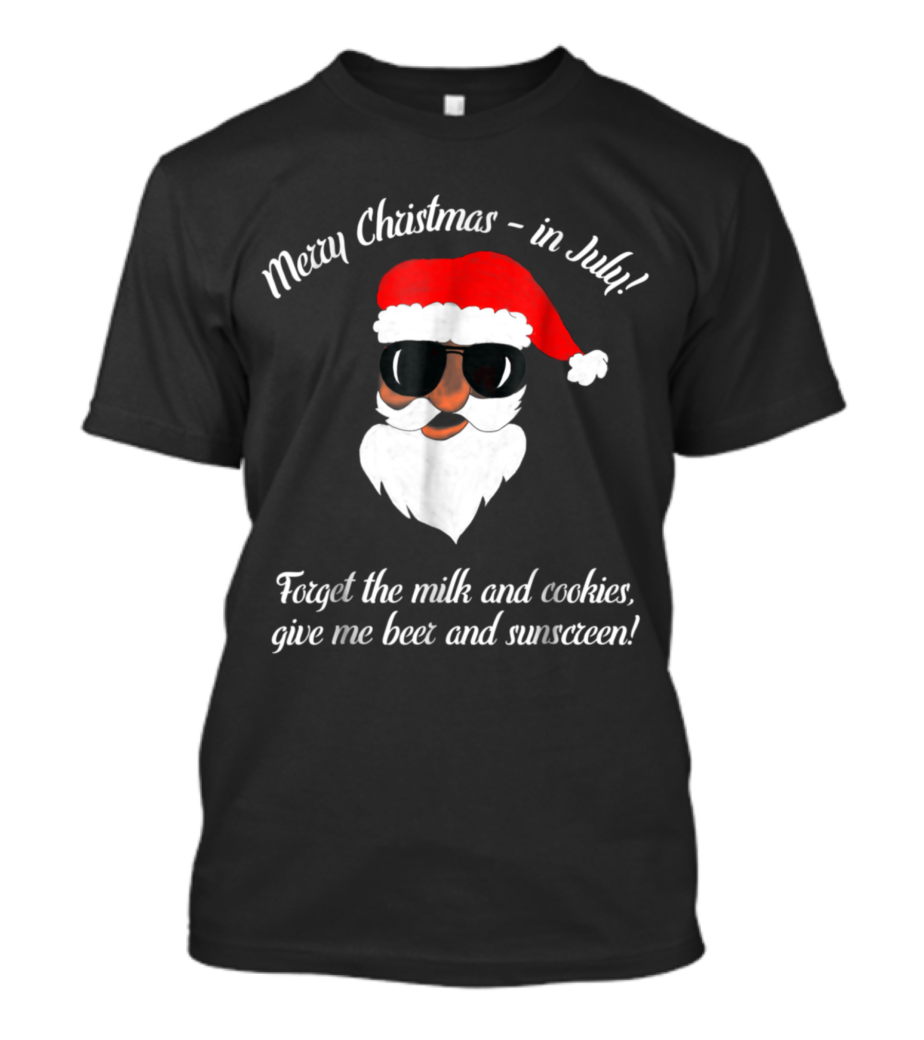 Merry Christmas In July Forget The Milk And Cookies Give Me Beer And Sunscreen Santa In Sunglasses T-Shirt
