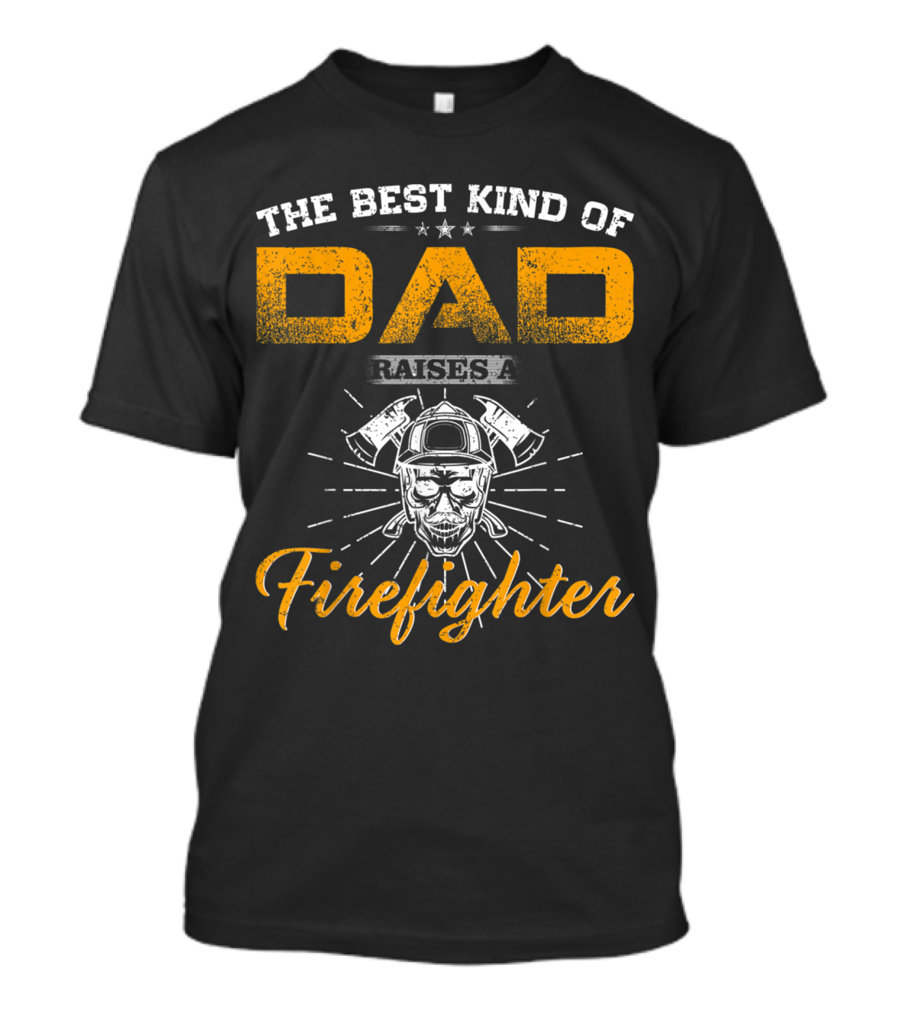 The Best Kind Of Dad Raises A Firefighter With Helmet And Axes Graphics T-Shirt