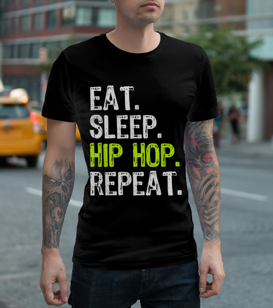 Eat Sleep Hip Hop Repeat Dance Lifestyle Rhythm T-Shirt
