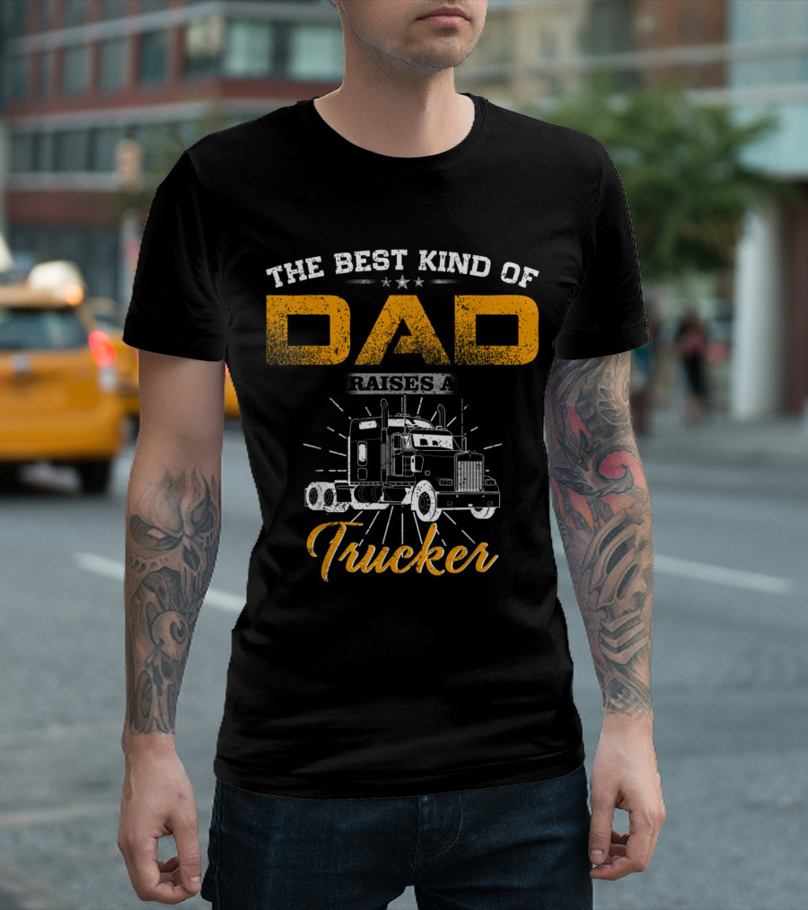 The Best Kind Of Dad Raises A Trucker With Illustrated Semi-Truck T-Shirt