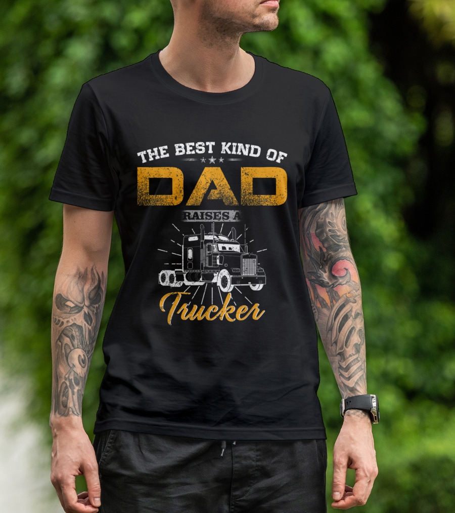 The Best Kind Of Dad Raises A Trucker With Illustrated Semi-Truck T-Shirt