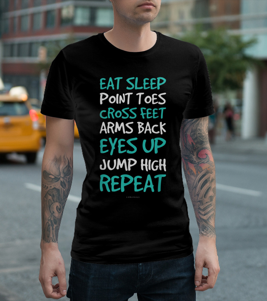 Eat Sleep Point Toes Cross Feet Arms Back Eyes Up Jump High Repeat Irish Dance T-Shirt