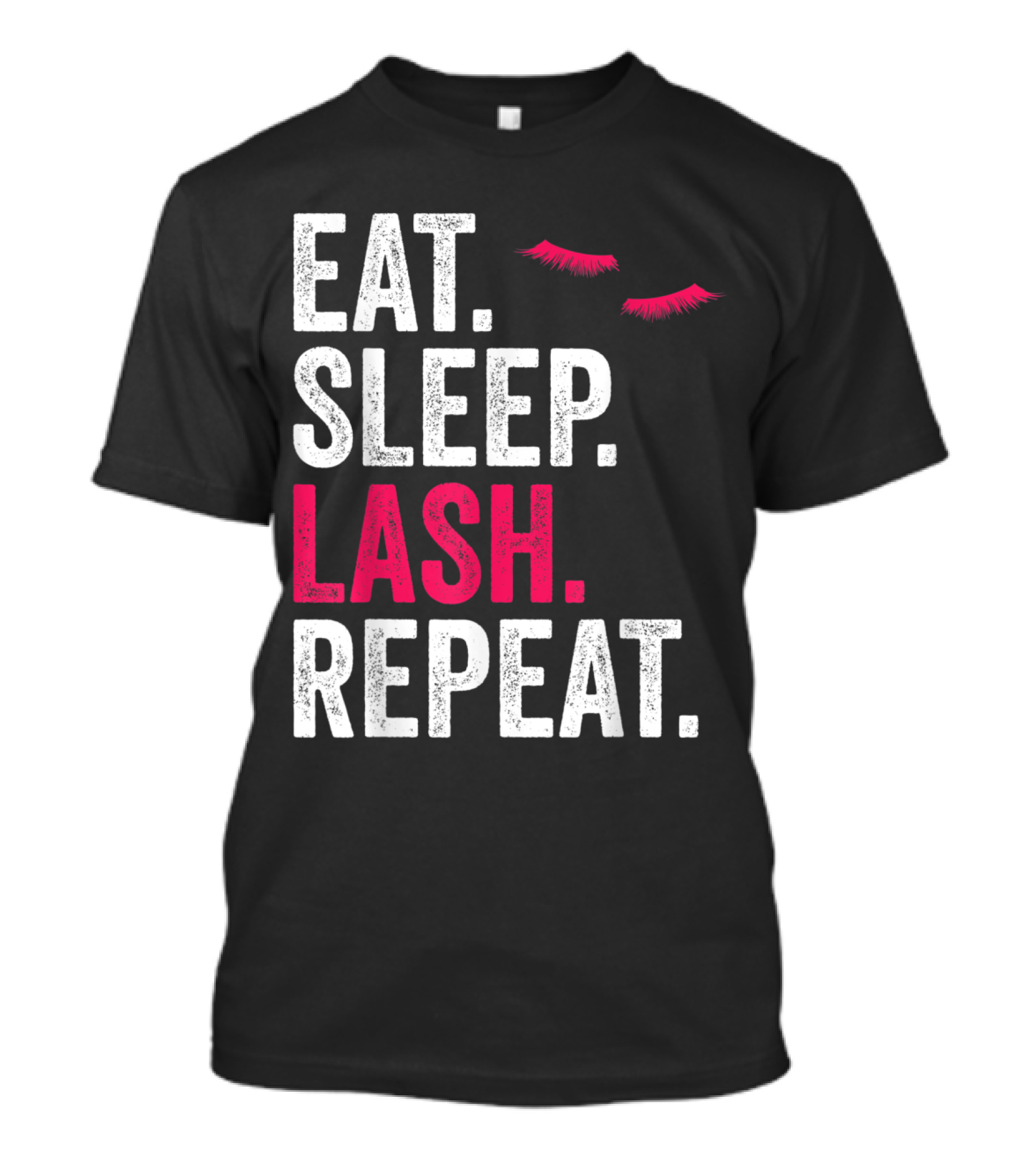Eat Sleep Lash Repeat Funny Lash Saying With Eyelash T-Shirt