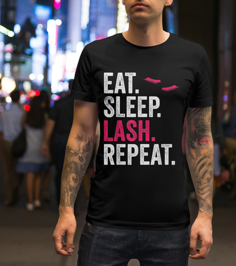 Eat Sleep Lash Repeat Funny Lash Saying With Eyelash T-Shirt