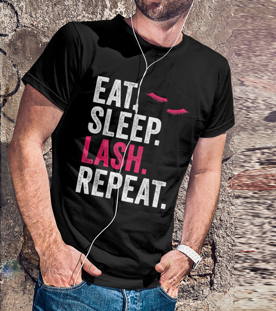 Eat Sleep Lash Repeat Funny Lash Saying With Eyelash T-Shirt