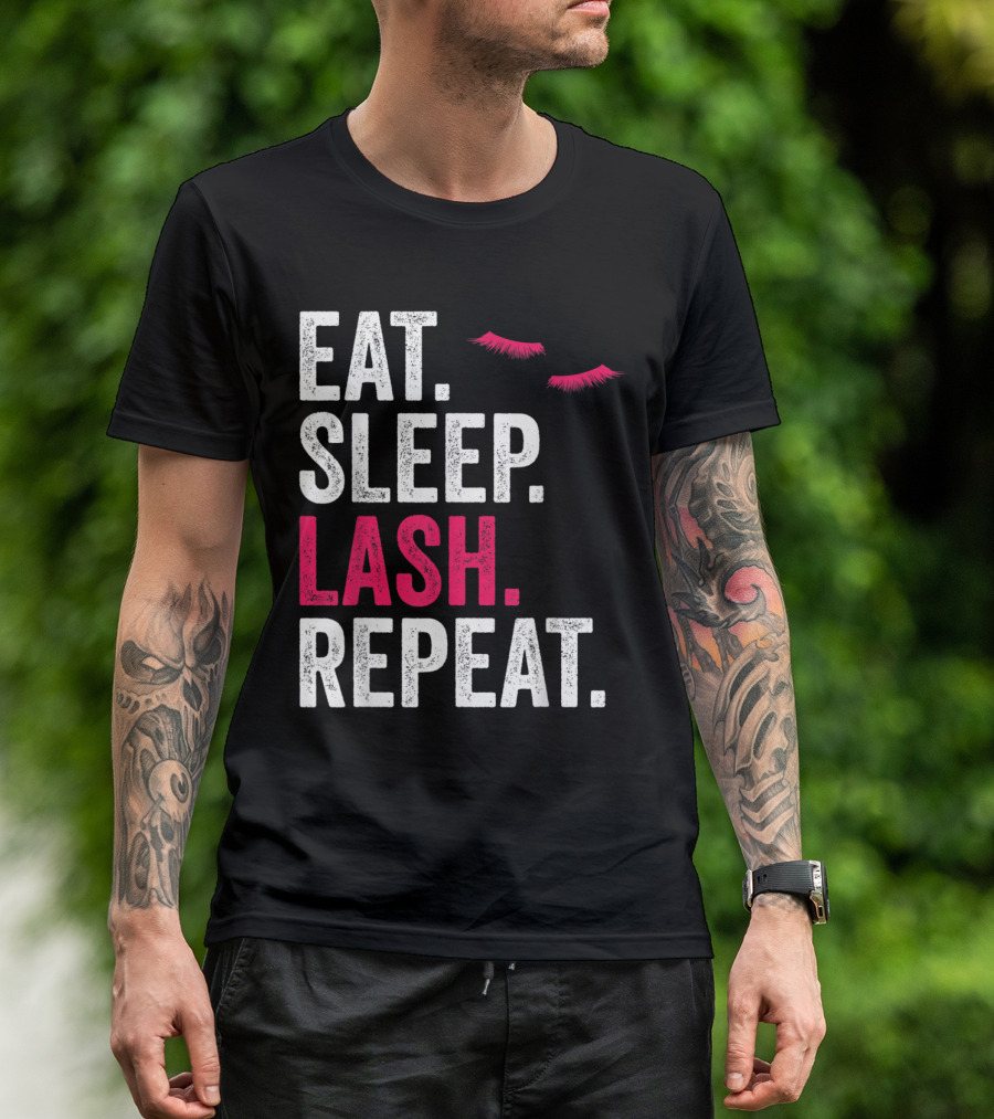 Eat Sleep Lash Repeat Funny Lash Saying With Eyelash T-Shirt