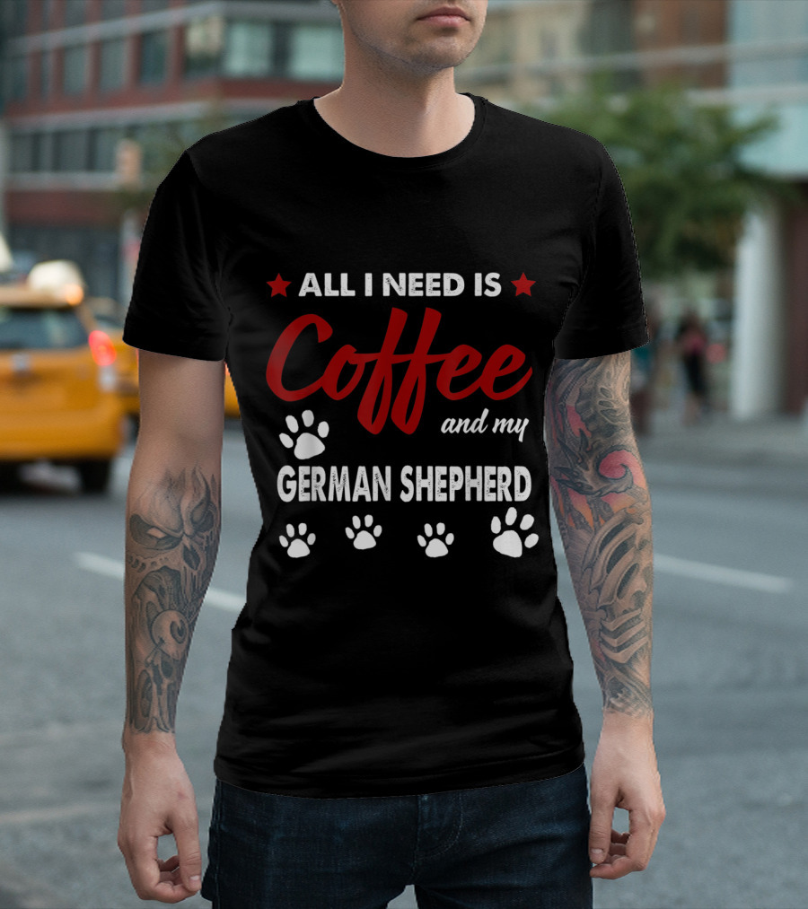 All I Need Is Coffee and My German Shepherd with Paw Prints and Stars T-Shirt