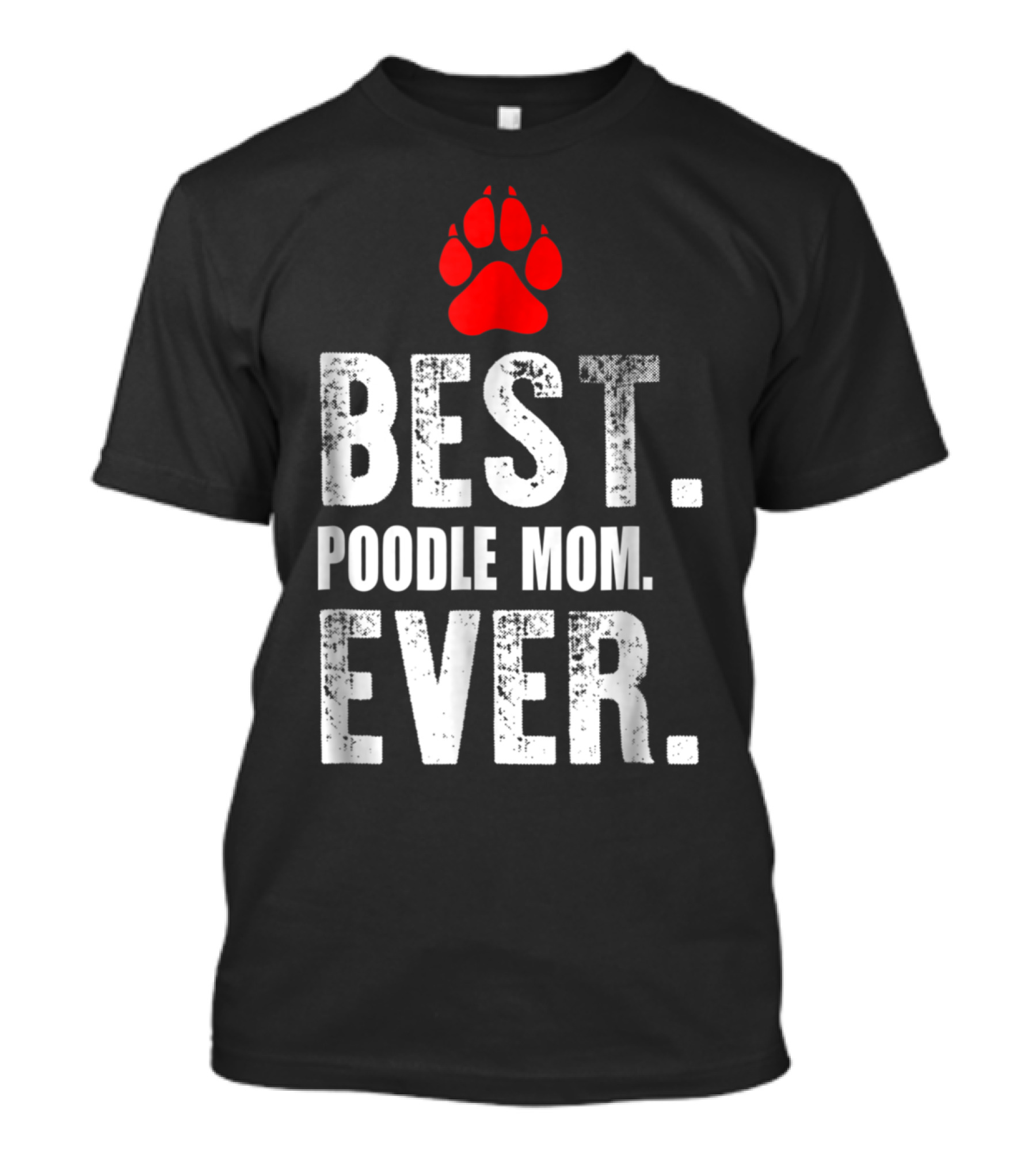 BEST POODLE MOM EVER Paw Prints T-Shirt