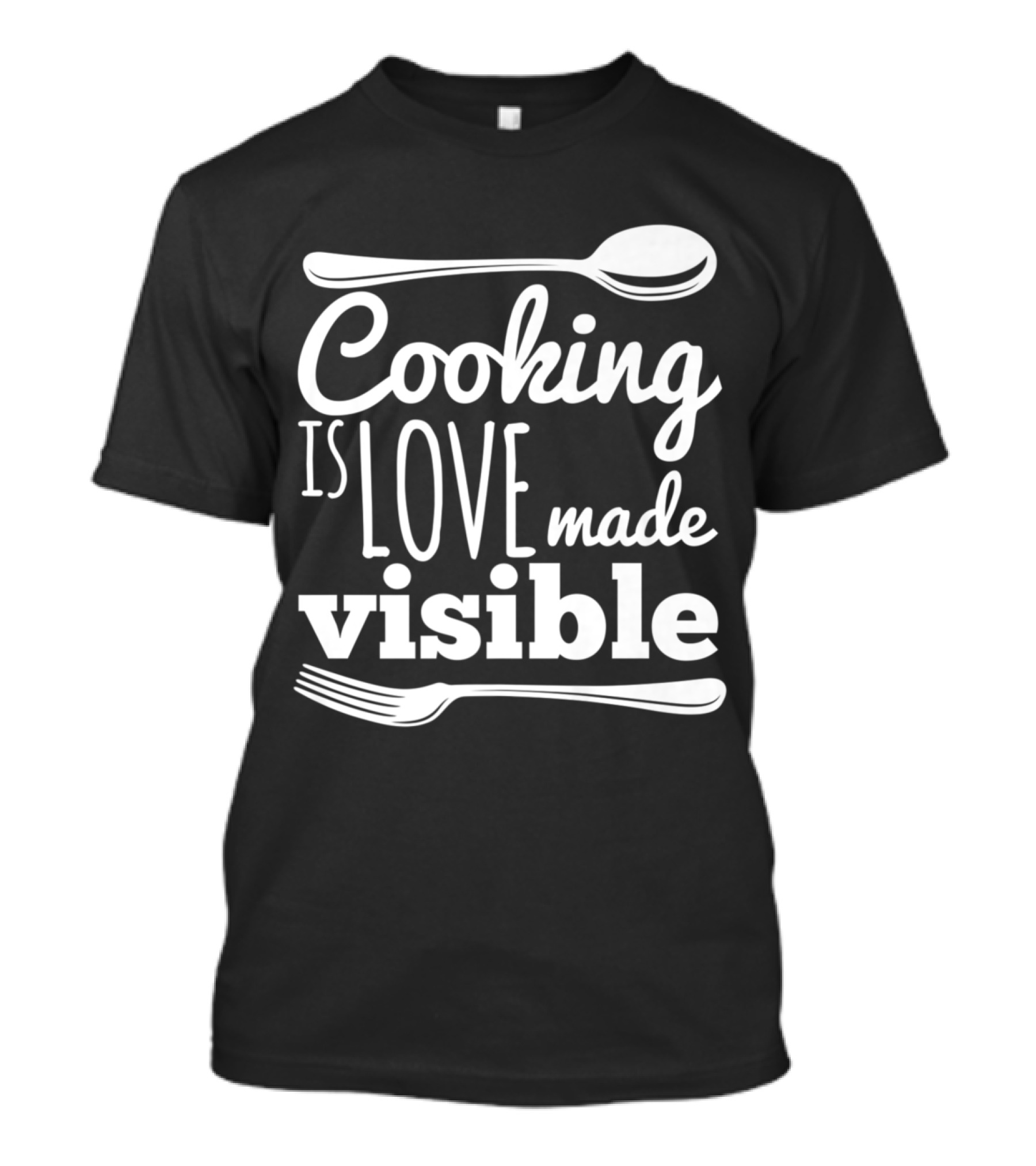Cooking Is Love Made Visible Chef Foodie Cut T-Shirt