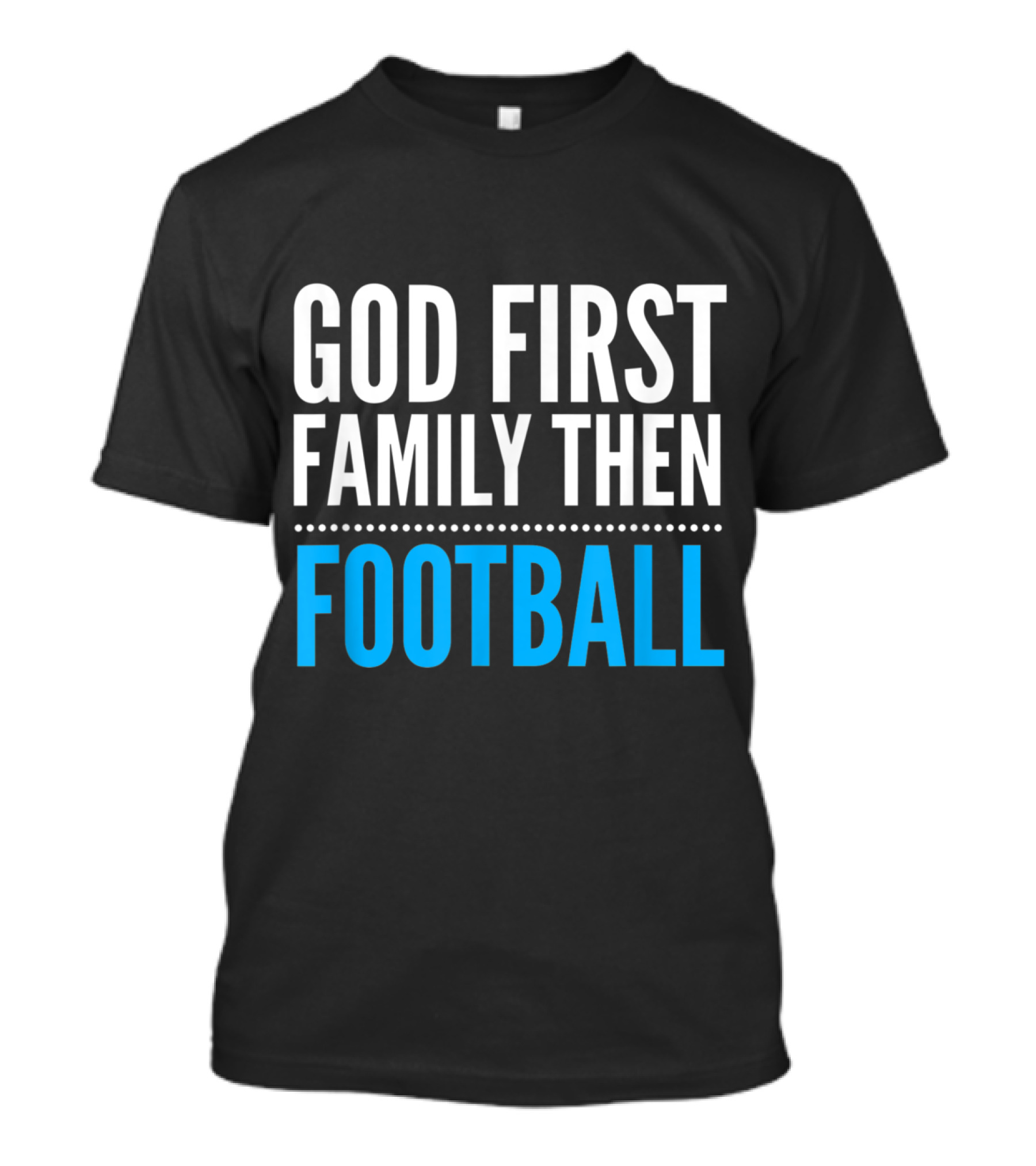 God First Family Then Football Prioritizing Faith And Loved Ones Over Sport T-Shirt