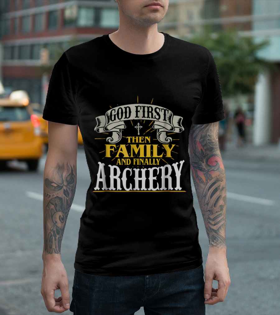 God First Then Family and Finally Archery T-Shirt