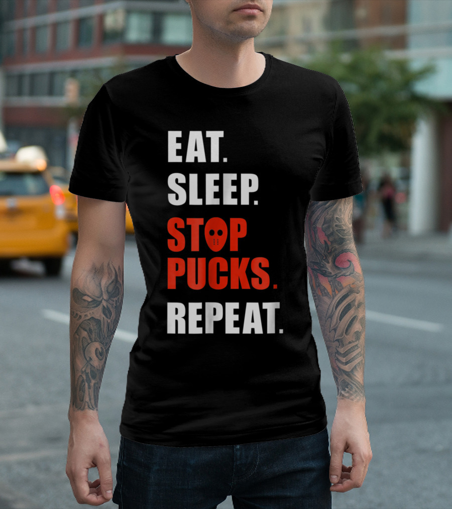 Eat Sleep Stop Pucks Repeat Hockey Goalie Mask T-Shirt