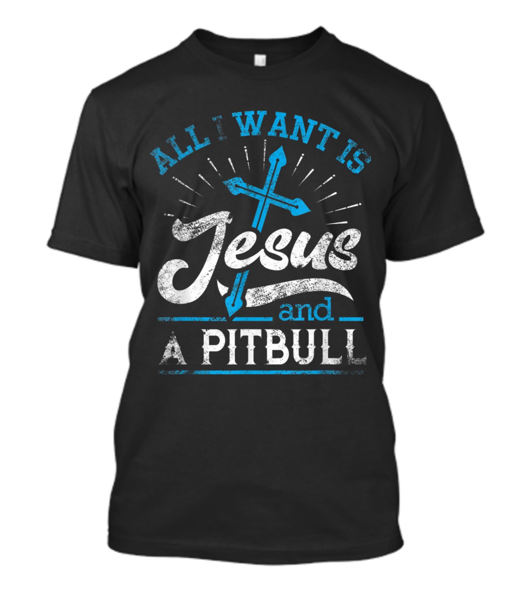 All I Want Is Jesus And A Pitbull With Cross And Sunburst T-Shirt
