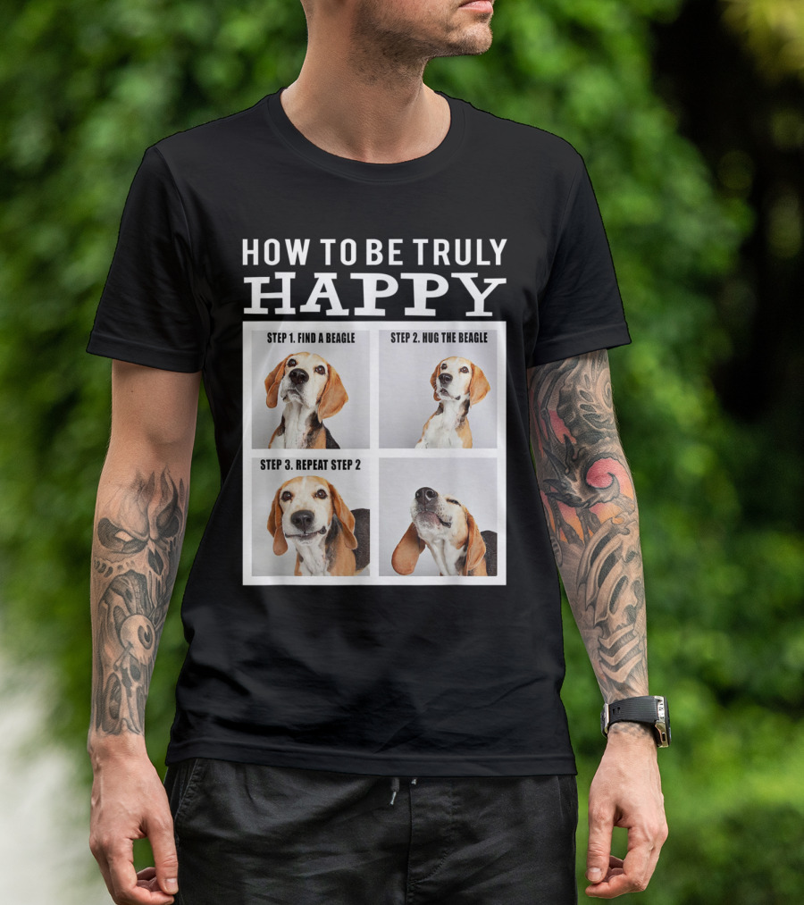 How To Be Truly Happy Funny Cute Beagle Face Hugging Guide T-Shirt