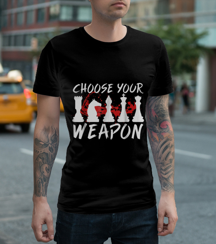Choose Your Weapon Cool Chess Piece Selection T-Shirt