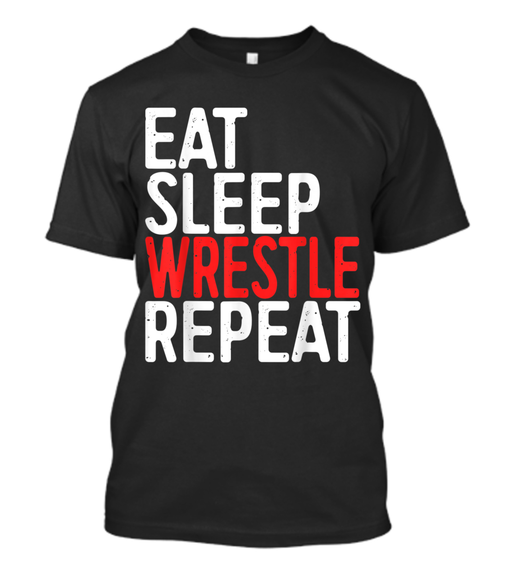 Eat Sleep Wrestle Repeat Wrestling Shirt Motivation For Fans T-Shirt