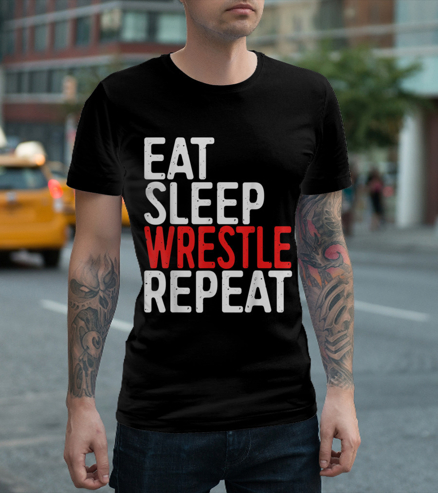 Eat Sleep Wrestle Repeat Wrestling Shirt Motivation For Fans T-Shirt