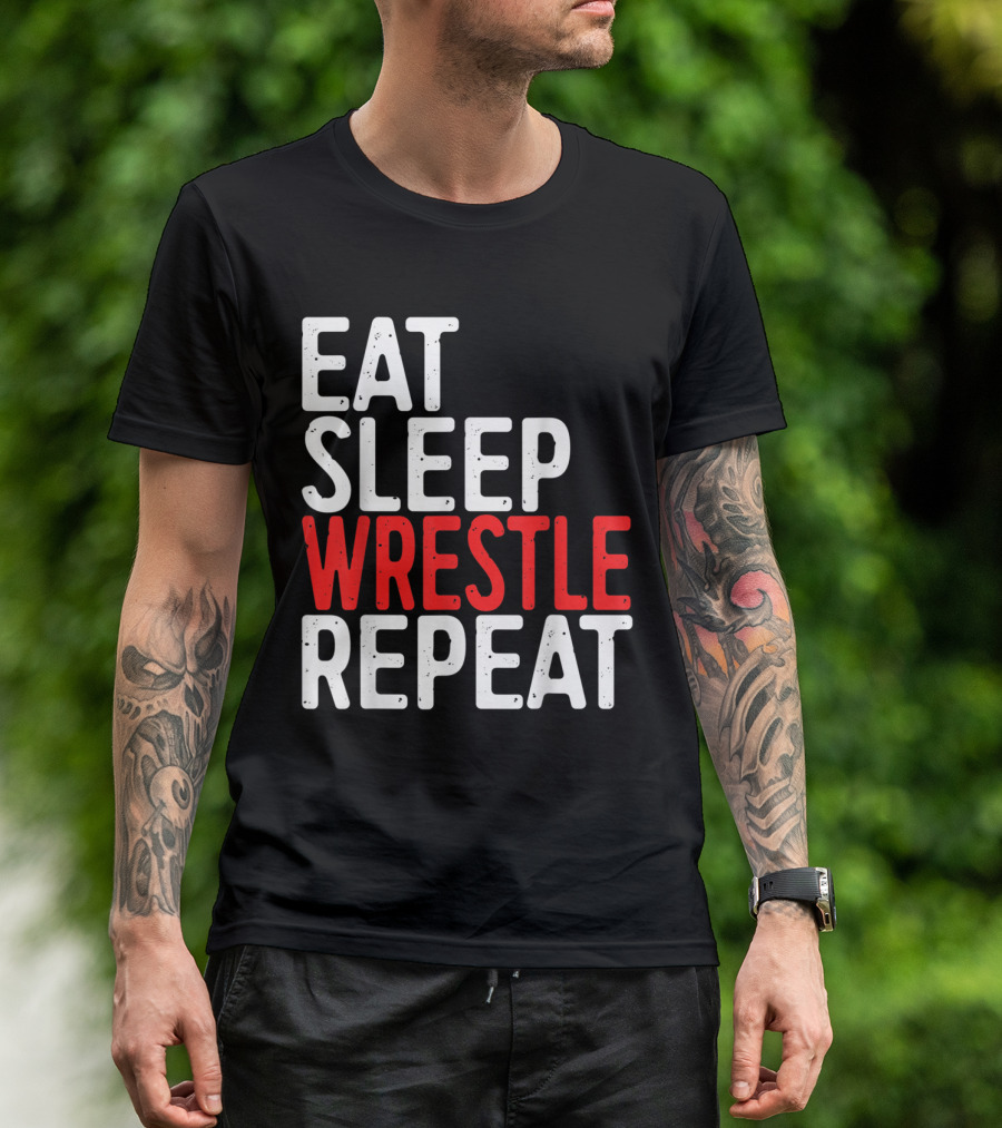 Eat Sleep Wrestle Repeat Wrestling Shirt Motivation For Fans T-Shirt