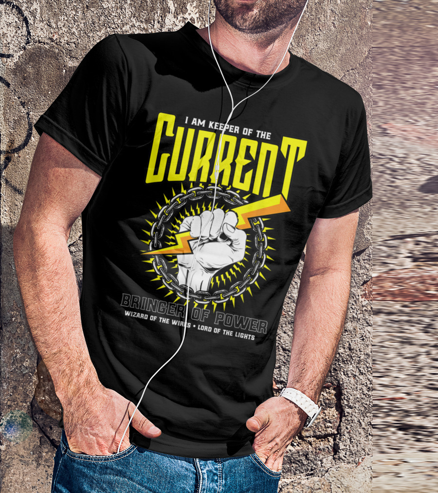 I Am Keeper Of The Current - Bringer Of Power Wizard Of The Wires Lord Of The Lights T-Shirt